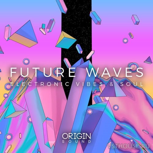 Origin Sound - Future Waves - Electronic Vibes & Soul (MIDI, WAV)