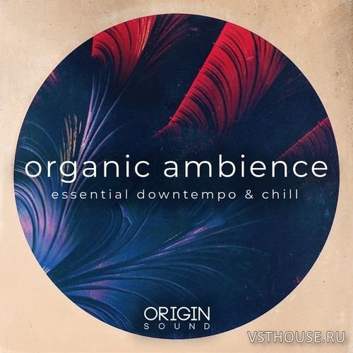 Origin Sound - Organic Ambience - Essential Downtempo & Chill