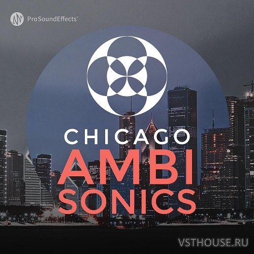 Pro Sound Effects - Chicago Ambisonics (WAV)