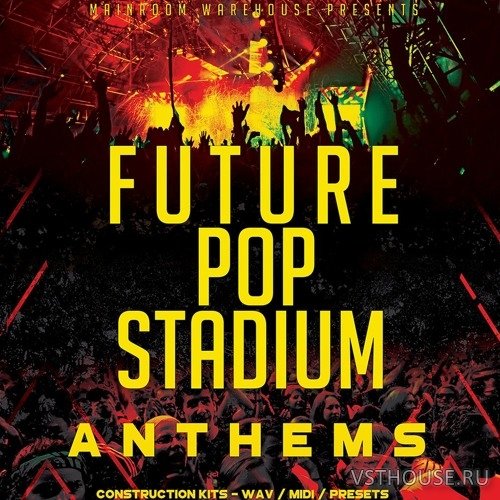Mainroom Warehouse - Future Pop Stadium Anthems
