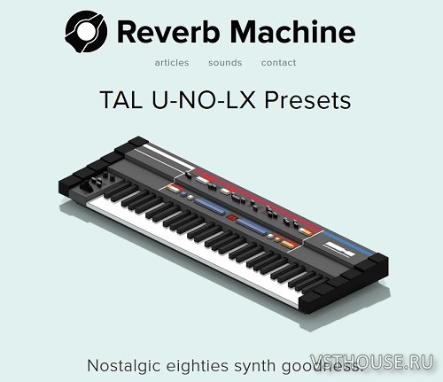 Reverb Machine - TAL U-NO-LX Presets (SYNTH PRESET)