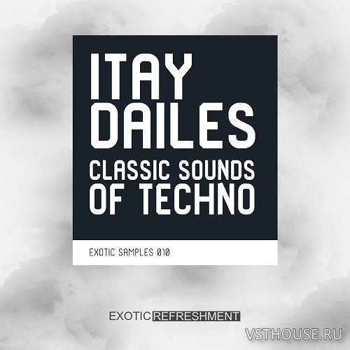 Exotic Refreshment - Itay Dailes - Classic Sounds of Techno (WAV)
