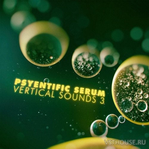 Vertical Sounds - Vertical Sounds 3 – Psyentific Serum (SYNTH PRESET)