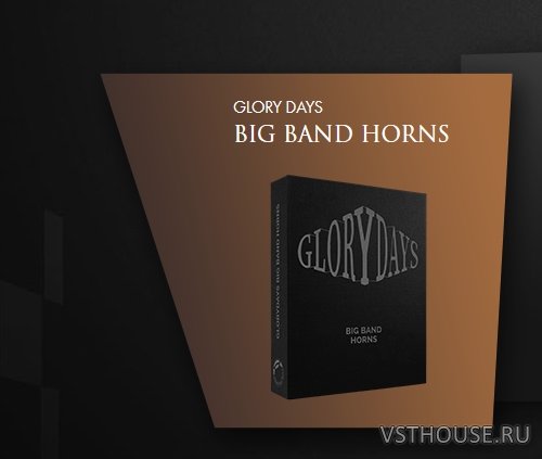 Orchestral Tools - Glory Days - Big Band Horns (KONTAKT) PART 1-10