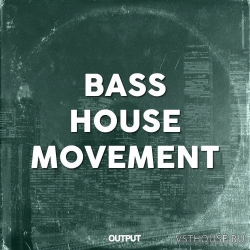 Output - Bass House Movement (WAV)