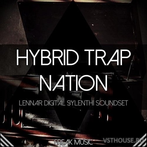 Freak Music - Hybrid Trap Nation (SYLENTH1)