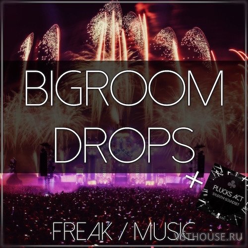 Freak Music - Bigroom Drops (MIDI, WAV, SYLENTH1)