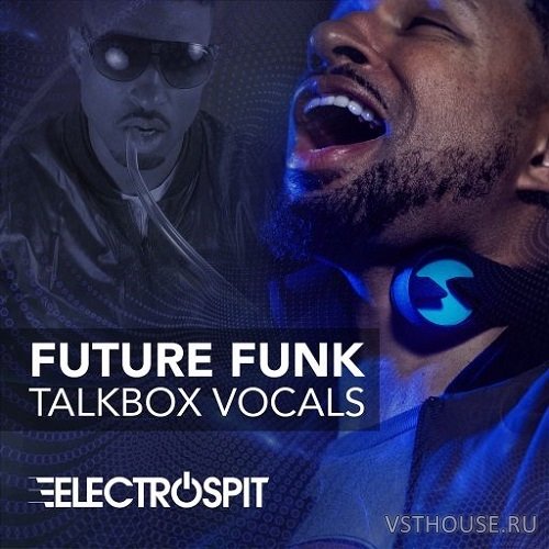ElectroSpit - Future Funk Talkbox Vocals by ElectroSpit (WAV)