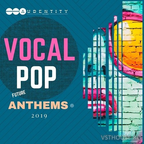 Audentity Records - Vocal Pop Anthems 2019 (MIDI, WAV, SERUM, SPIRE)
