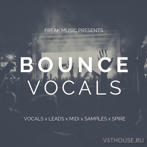 Freak Music - Bounce Vocals (MIDI, WAV, SPiRE)