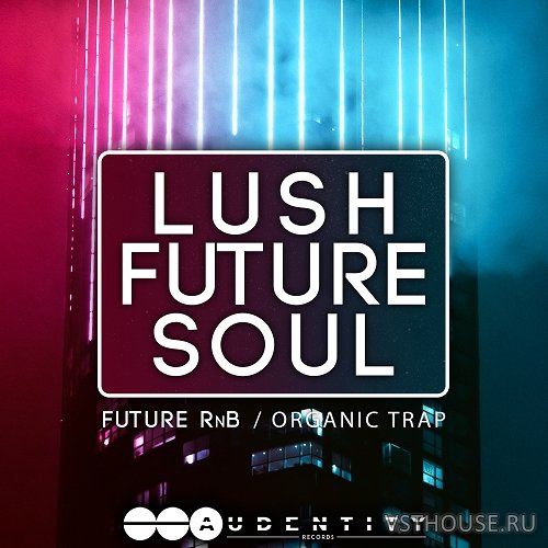 Audentity Records - Lush Future Soul (MIDI, WAV)