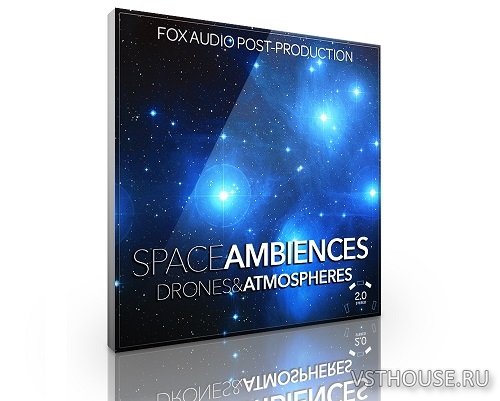Fox Audio Post Production - Space Ambiences – Drones & Atmospheres