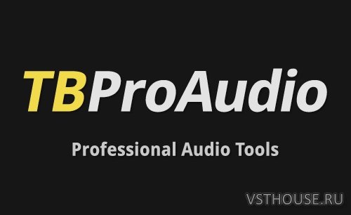 TBProAudio - Bundle 2019.3.2 STANDALONE, VST, VST3, RTAS, AAX x86 x64