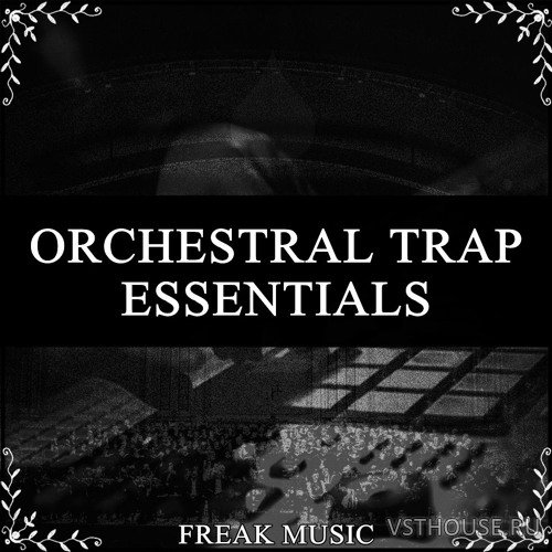 Freak Music - Orchestral Trap Essentials (MIDI, WAV, SYLENTH1, ABLETON