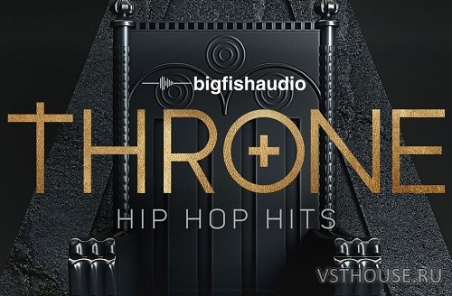 Big Fish Audio - Throne Hip Hop Hits (AIFF, REX2, RMX, WAV, KONTAKT)