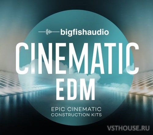 Big Fish Audio - Cinematic EDM (AIFF, REX2, RMX, WAV, KONTAKT)