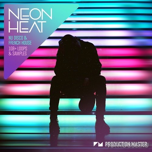 Production Master - Neon Heat - Nu Disco & French House (WAV)