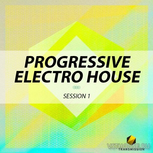 Transmission - Progressive Electro House Session 1
