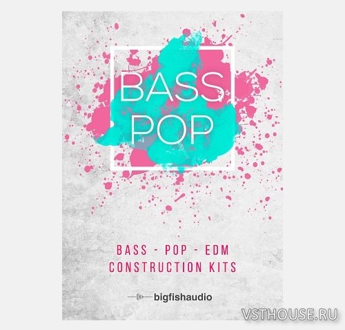 Big Fish Audio - Bass Pop Bass Pop EDM Construction Kits (MIDI, WAV)