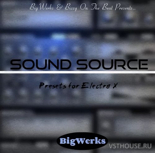 Big Werks - Sound Source - Electra X (SYNTH PRESET)