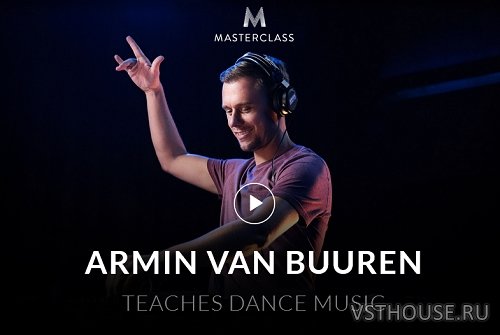 [MasterClass.com] Armin Van Buuren Teaches Dance Music