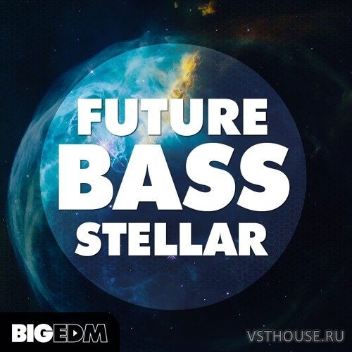 Big EDM - Future Bass Stellar (FXP, FLP, MIDI, WAV)