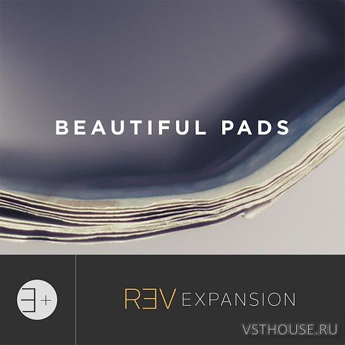 Output - Beautiful Pads v2.01 REV Expansion (KONTAKT)
