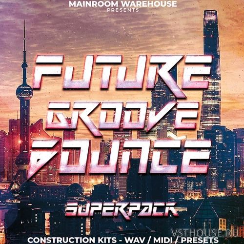 Mainroom Warehouse - Future Groove Bounce Superpack