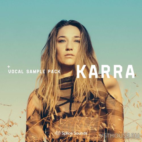 Splice Sounds - KARRA Vocal Sample Pack (WAV)