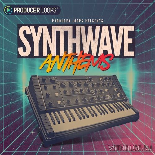 Producer Loops - Synthwave Anthems (MIDI, WAV)