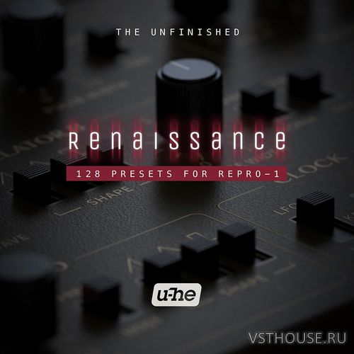 The Unfinished - RePro-1 Renaissance (SYNTH PRESET, NKS)