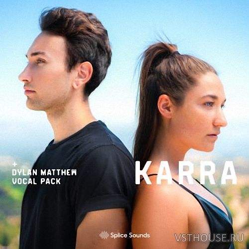 Splice Sounds - KARRA Presents Dylan Matthew Vocal Pack (WAV)