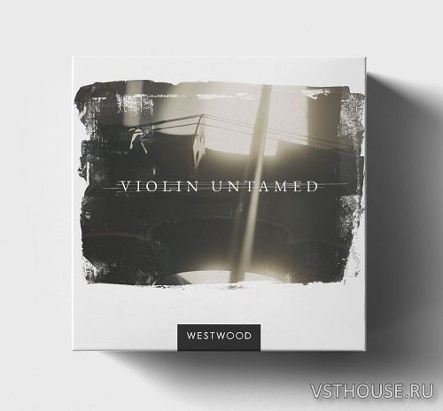 Westwood Instruments - Violin Untamed (KONTAKT)
