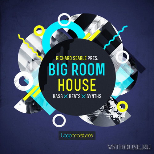 Loopmasters - Richard Searle Presents Big Room House