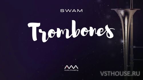 Audio Modeling - SWAM Trombones 1.0.0 STANDALONE, VSTi, VSTi3, AAX x64