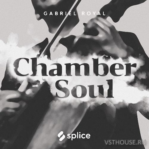 Splice Sounds - Splice Originals - Chamber Soul with Gabriel Royal