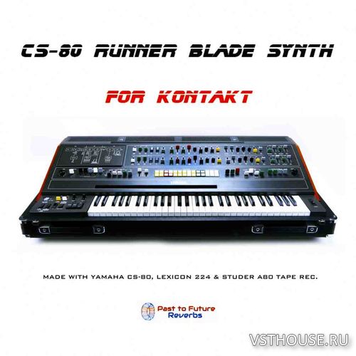 Past to Future Reverbs - CS-80 Runner Blade Synth (KONTAKT)