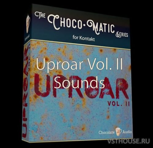 Chocolate Audio - Uproar Vol. 2 (KONTAKT)