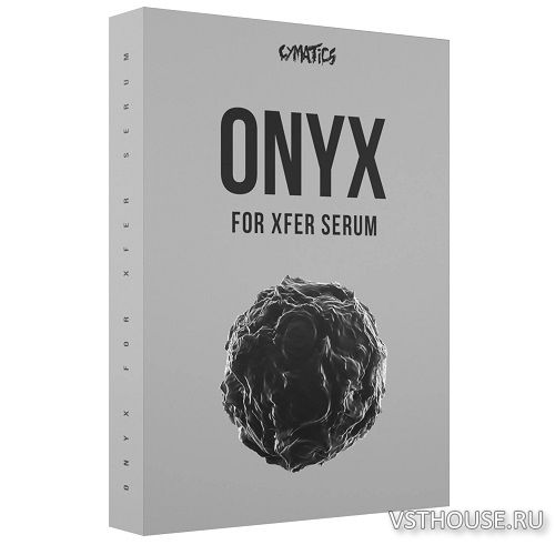Cymatics - Onyx for Xfer Serum (SYNTH PRESET)