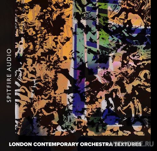 Spitfire Audio - London Contemporary Orchestra Textures (KONTAKT)
