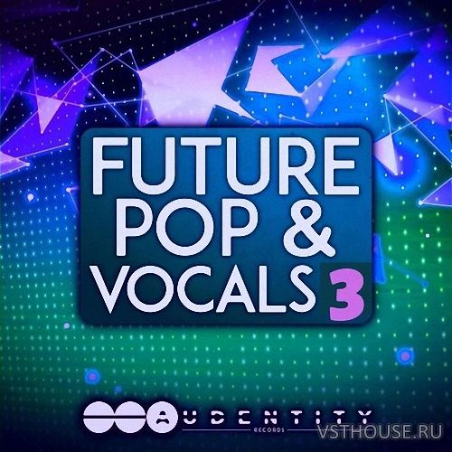 Audentity Records - Future Pop & Vocals 3 (WAV, SERUM)