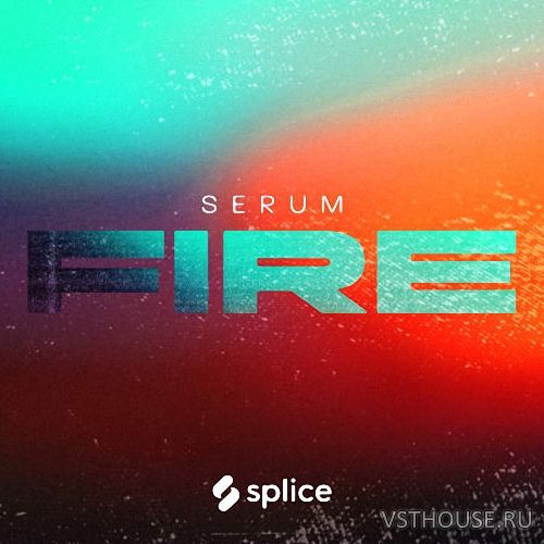Splice Originals - Serum Fire with Von Xon (SERUM, WAV, MIDI)