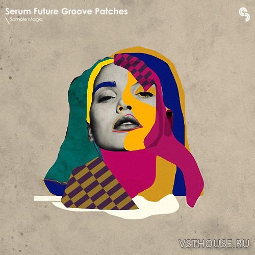 Sample Magic - Serum Future Groove Patches