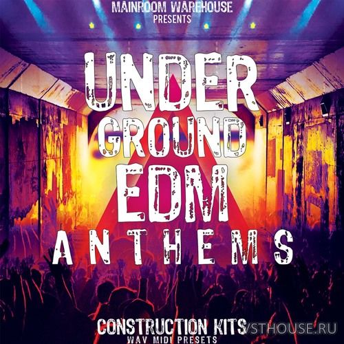 Mainroom Warehouse - Underground EDM Anthems (WAV, MIDI, SPIRE, SERUM)