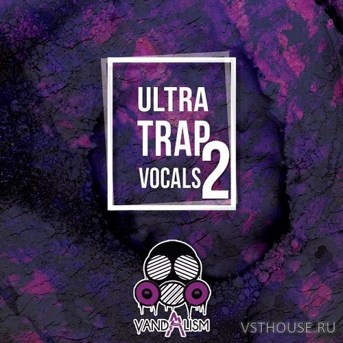 Vandalism - Ultra Trap Vocals 2 (WAV)