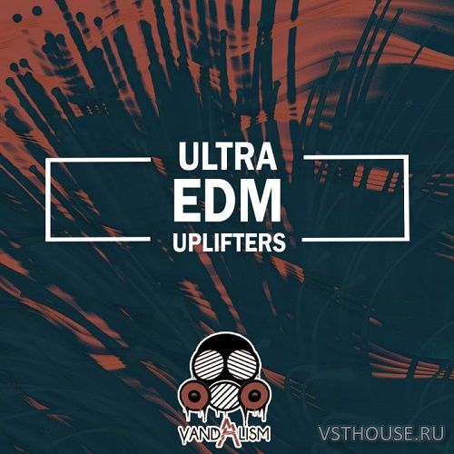 Vandalism - Ultra EDM Uplifters (WAV)