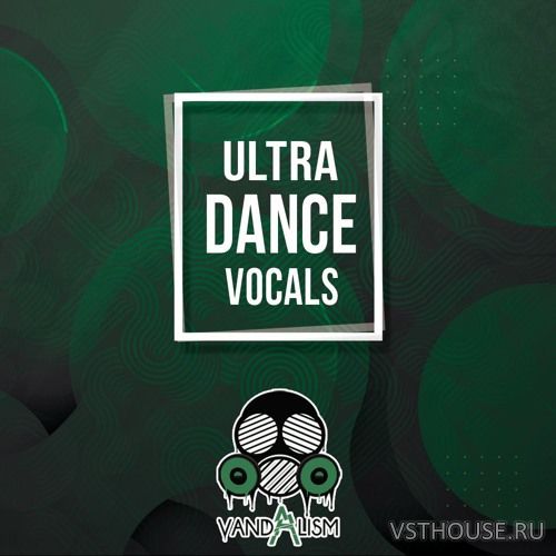 Vandalism - Ultra Dance Vocals (MIDI, WAV)