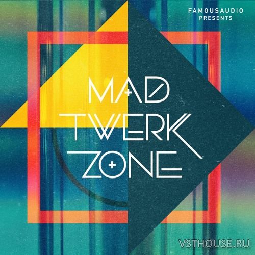 Famous Audio - Mad Twerk Zone (WAV)