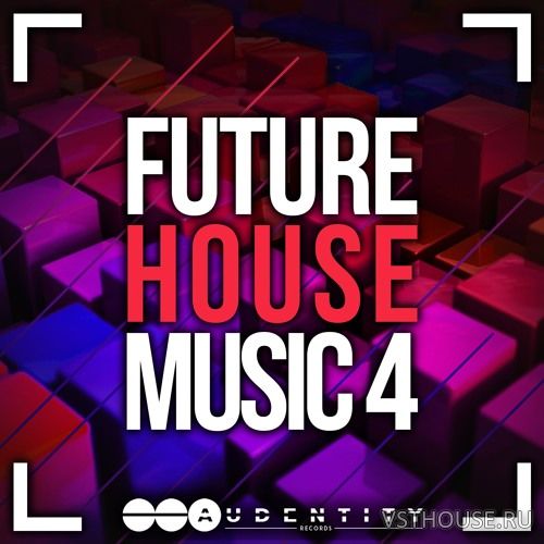 Audentity Records - Future House Music 4 (MIDI, WAV, SERUM)