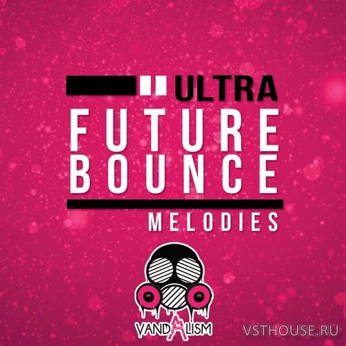 Vandalism - Ultra Future Bounce Melodies (MIDI)